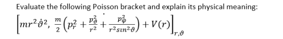 Evaluate the following Poisson bracket and explain its physical meaning: mr292