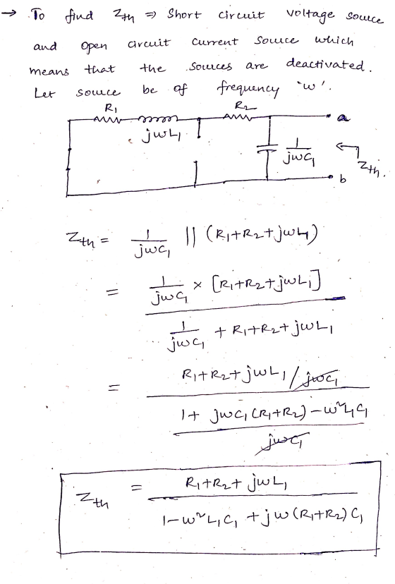 → To find th = Short circuit voltage Source Circuit Souce and which the means are Current Sources frequency wi deactivated. o