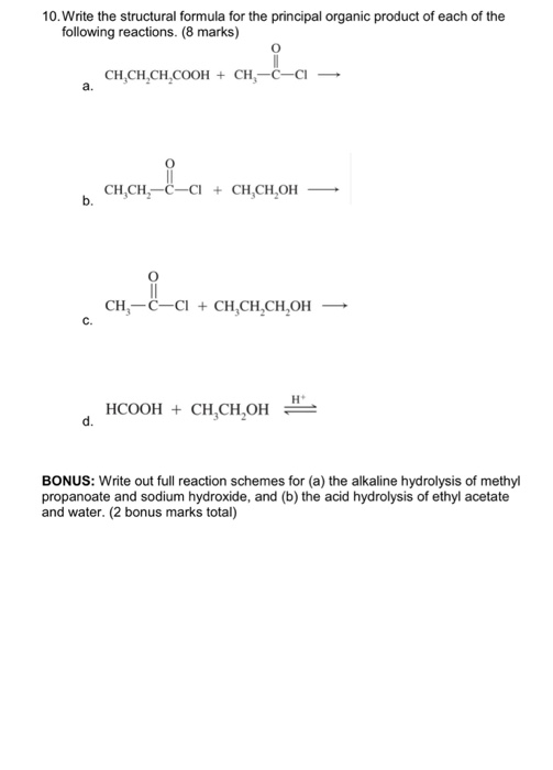 10. Write the structural formula for the principal organic product of each of the following reactions. (8 marks) 0 CH.CH,CH,C