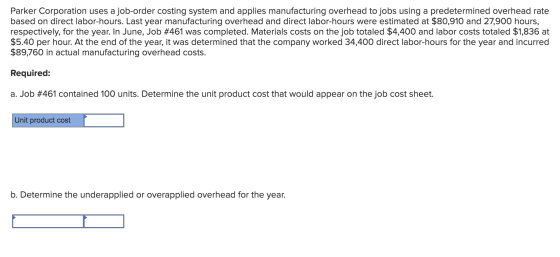 Parker Corporation uses a job-order costing system and applies manufacturing overhead to jobs using a predetermined overhead