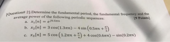 (Question estion# 2].Determine the fundamental period, the fundamental frequency and the average power of the following perio