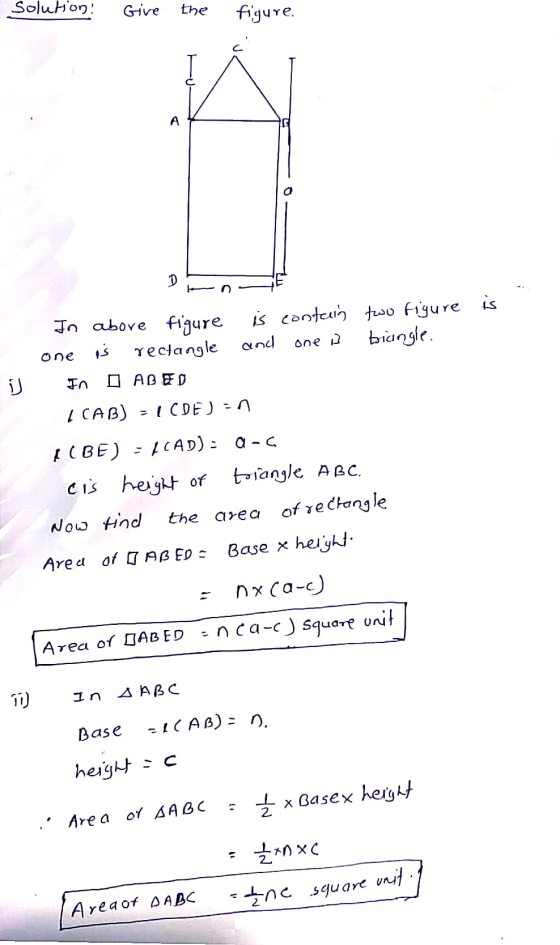 Solution: Give the figure A D In above figure os rectangle is contain two figure is and triangle. one 1 one الز In D ABED KC