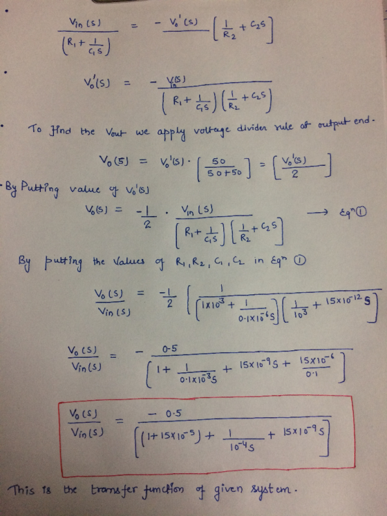 Vin (s) - Vo(s) +cas) Vois) = - VES (Rt 155) (+) And the Vout we apply voltage divider rule at output end. VoCE) = vos). Cor