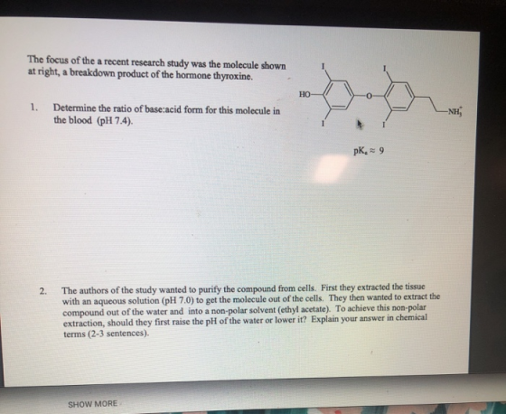 The focus of the a recent research study was the molecule shown at right, a breakdown product of the hormone thyroxine. 1. De