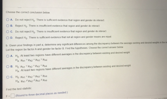 Choose the correct conclusion below. O A. Do not reject Ho. There is sufficient evidence that region and gender do interact O