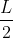 \frac{L}{2}