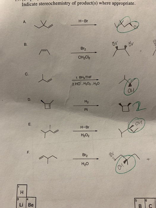 Indicate stereochemistry of product(s) where appropriate. H-Br Bra CH2Cl2 1. BHz/THF 2.HO.H202.H20 H-Br НО, BI2 mm Н,0 13 14