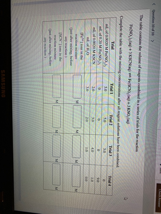 Check Answer Question 10 of 10 The table contains the volume of reagents combined in a series of trials for the reaction Fe(N
