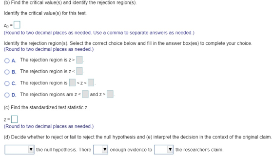 (b) Find the critical value(s) and identify the rejection region(s). Identify the critical value(s) for this test. 20=0 (Roun