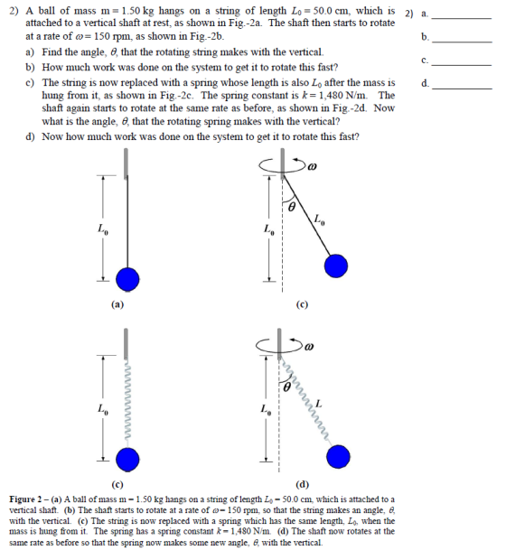 A ball of mass m= 1.50 kg hangs on a string of len