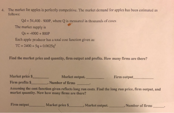 4. The market for apples is perfectly competitive. The market demand for apples has been estimated as follows: Qd = 54,400 -