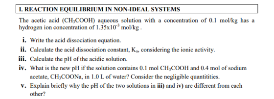 I. REACTION EQUILIBRIUM IN NON-IDEAL SYSTEMS The acetic acid (CH:COOH) aqueous solution with a concentration of 0.1 mol/kg ha