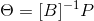 \Theta=[B]^{^{-1}}P