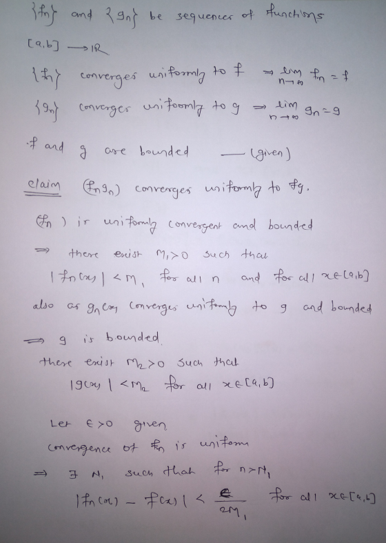 f} and Rgn} be sequences of functions [a,b] IR lim fn = f nyo {thy converges uniformly to f konf converges unifoomly to 9 lim