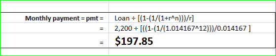 Loan:J(1-(1/(1+r^ n)))/r] 2,200+[((1-(1/1.014167^12)))/0.014167 ] $197.85 Monthly payment-pmt = =