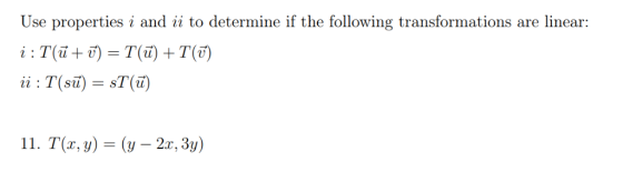 Use properties i andi to determine if the following transformations are linear: 22: