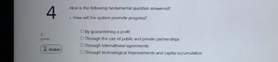 How is the following fundamental question answered? 4 • How will the system promote progress? By guaranteeing a profit O Thro