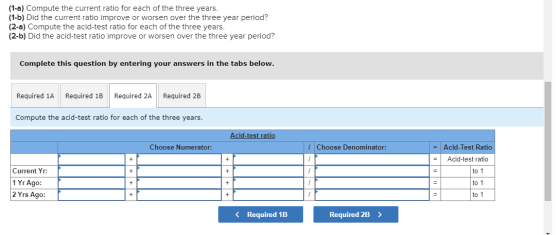 (1-a) Compute the current ratio for each of the three years. (1-b) Did the current ratio improve or worsen over the three yea