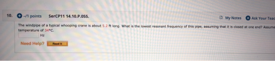 10. -/1 points SerCP11 14.10.P.055. My Notes Ask Your Tear The windpipe of a typical whooping crane is about 5.2 ft long. Wha