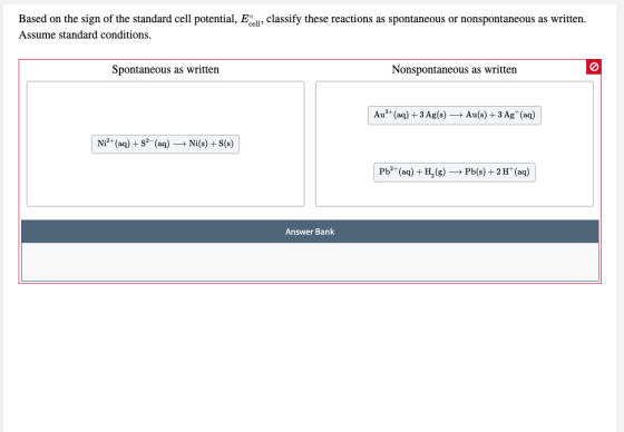 Based on the sign of the standard cell potential, Eco, classify these reactions as spontaneous or nonspontaneous as written.