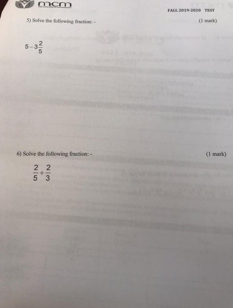 mcm FALL 2019-2020 TEST 5) Solve the following fraction:- (1 mark) 6) Solve the following fraction:- (1 mark) 2,2 5 3