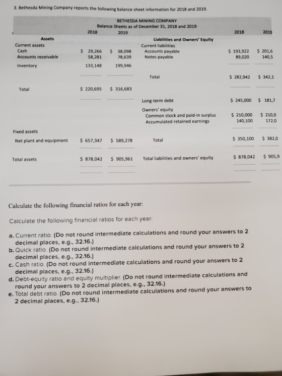 3. Bethesda Mining Company reports the following balance sheet information for 2018 and 2019. 2018 2019 Assets Current assets