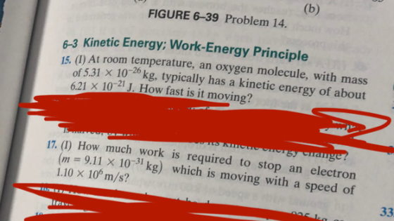 FIGURE 6-39 Problem 14. (b) 3 Kinetic Energy; Work-Energy Principle At room temperature, an oxygen molecule, with mass 531 10