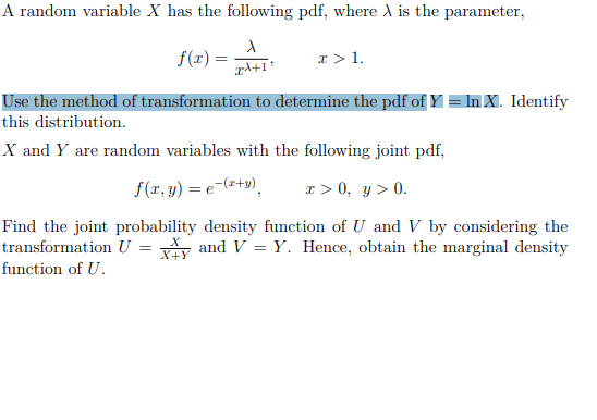 A random variable X has the following pdf, where is the parameter, f(x) = x>1. 2+1 Use the method of transformation to determ