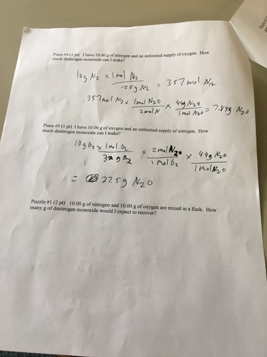 Piece 14 ( pe) I have 10.00 g of nitrogen and an unlimited supply of oxygen. How much dinitrogen monoxide can I make? log N2