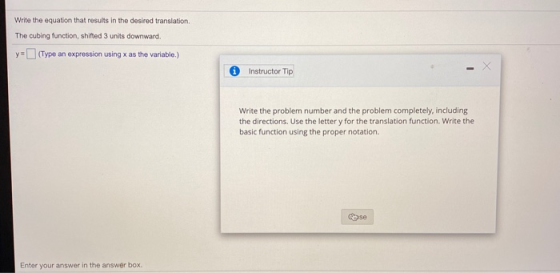 Write the equation that results in the desired translation, The cubing function, shifted 3 units downward. y= (Type an expres
