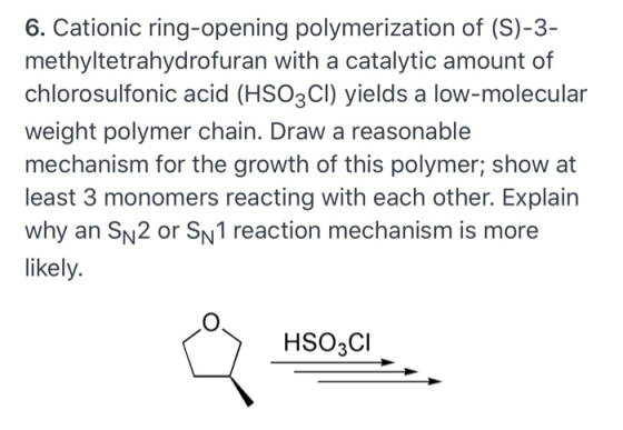 6. Cationic ring-opening polymerization of (S)-3- methyltetrahydrofuran with a catalytic amount of chlorosulfonic acid (HSO3C