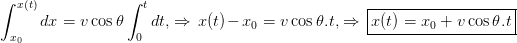 \int_{x_0}^{x(t)} dx=v\cos\theta\int_0^t dt,\:\Rightarrow\:x(t)-x_0=v\cos\theta.t,\:\Rightarrow\:\boxed{x(t)=x_0+v\cos\theta.t}