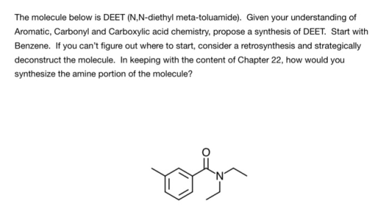The molecule below is DEET (N,N-diethyl meta-toluamide). Given your understanding of Aromatic, Carbonyl and Carboxylic acid c