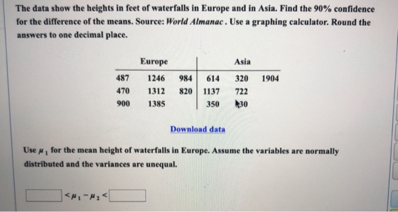 The data show the heights in feet of waterfalls in Europe and in Asia. Find the 90% confidence for the difference of the mean