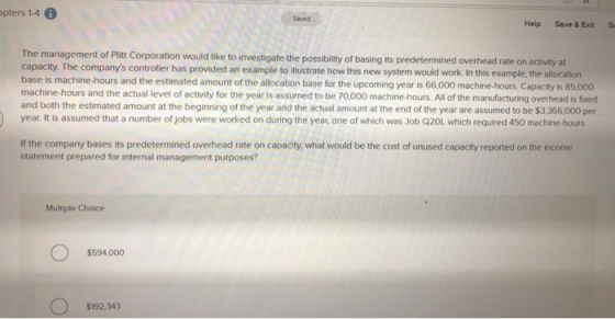 pters 14 Help Save & Exit S The management of Pitt Corporation would like to investigate the possibility of basing its predet
