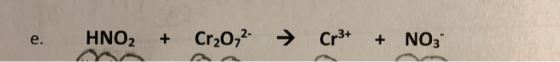 e. HNO2 + Cr20,2- → Cr3+ + NO3