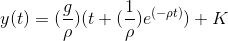 y(t)= (rac{g}{ ho})(t+ (rac{1}{ ho})e^{(- ho t)}) + K