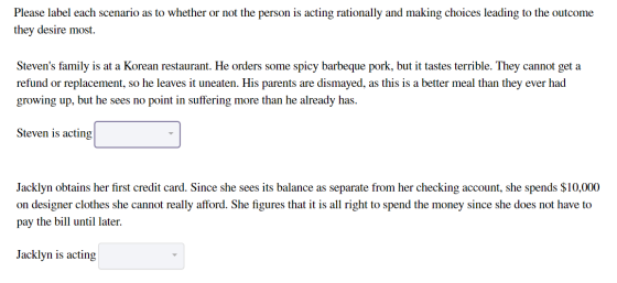 Please label each scenario as to whether or not the person is acting rationally and making choices leading to the outcome the