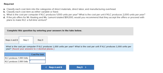 Required a. Classify each cost item into the categories of direct materials, direct labor, and manufacturing overhead. b. Cla