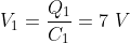 V_1 = \frac{Q_1}{C_1} = 7 \ V