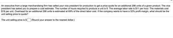 An executive from a large merchandising firm has called your vice president for production to get a price quote for an additi