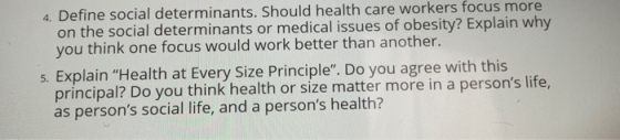 4. Define social determinants. Should health care workers focus more on the social determinants or medical issues of obesity?