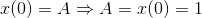 x(0)=A\Rightarrow A=x(0)=1