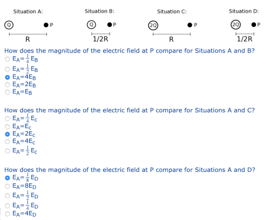 Situation A Situation B Situation C: Situation D 2Q 1/2R 1/2R How does the magnitude of the electric field at P compare for Situations A and B? EA EB A EB How does the magnitude of the electric field at P compare for Situations A and C? OEA Ec O EA E O EA=2Ec O EA-4E O EA-E 4 SC How does the magnitude of the electric field at P compare for Situations A and D? O EA ED EA 8ED EAED EA 4ED