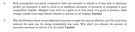 Both monopolists and purely competitive firms are assumed to behave as if they seek to maximize profits, yet monopoly is held