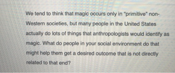 We tend to think that magic occurs only in primitive non- Western societies, but many people in the United States actually