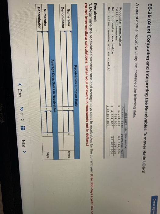Check my w E6-25 (Algo) Computing and Interpreting the Receivables Turnover Ratio L06-3 A recent annual report for Libby, Inc