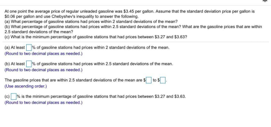 At one point the average price of regular unleaded gasoline was $3.45 per gallon. Assume that the standard deviation price pe