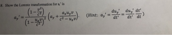 8. Show the Lorentz transformation for a is v2 duy duy dt