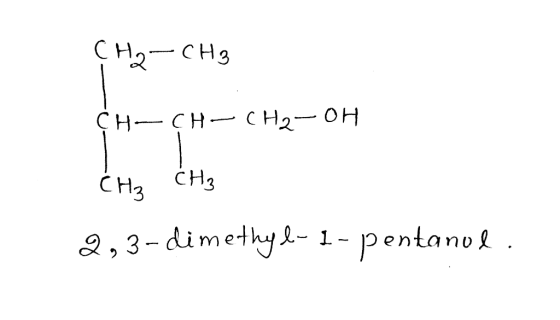 CH2-CH₃ CH-CH-CH2-OH CH3 CH₂ 2,3-dimethyl-1-pentanol.
